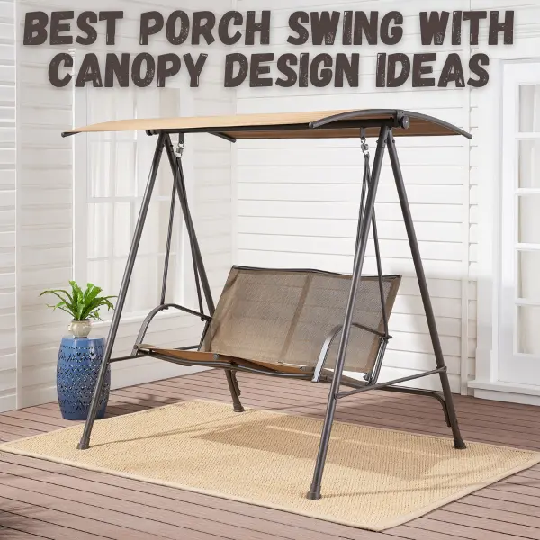 Best Porch Swing With Canopy Design Ideas