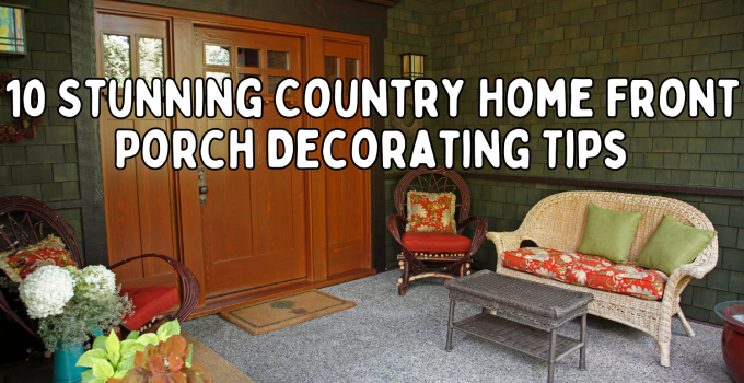 10 Stunning Country Home Front Porch Decorating Tips 🏡✨