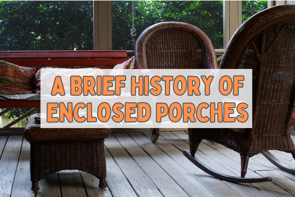 A Brief History of Enclosed Porches
