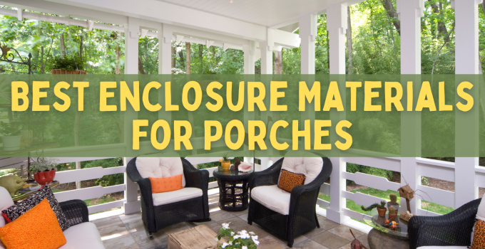 Choosing the Right Enclosure Materials for Your Front Porch