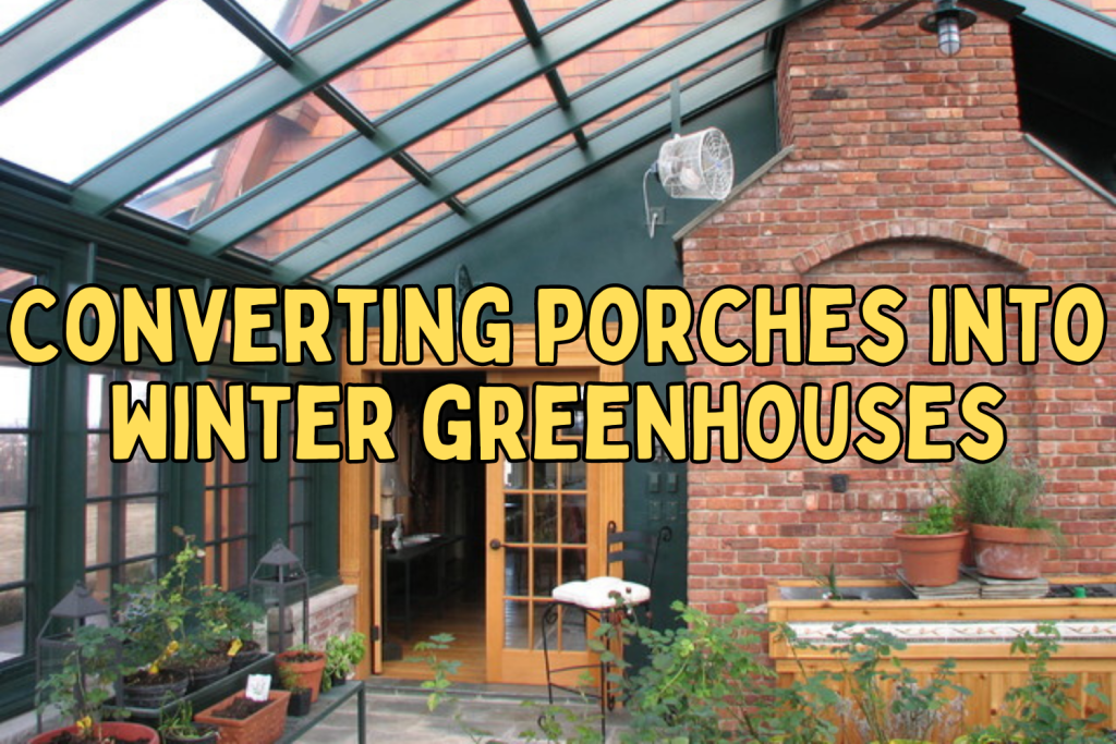 Converting porches into winter greenhouses