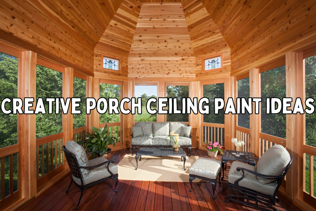 Creative porch ceiling paint ideas