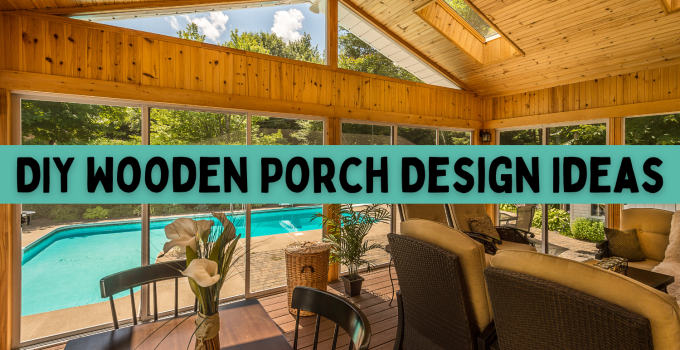 Dreaming Up Your Perfect Retreat: DIY Wooden Porch Design Ideas