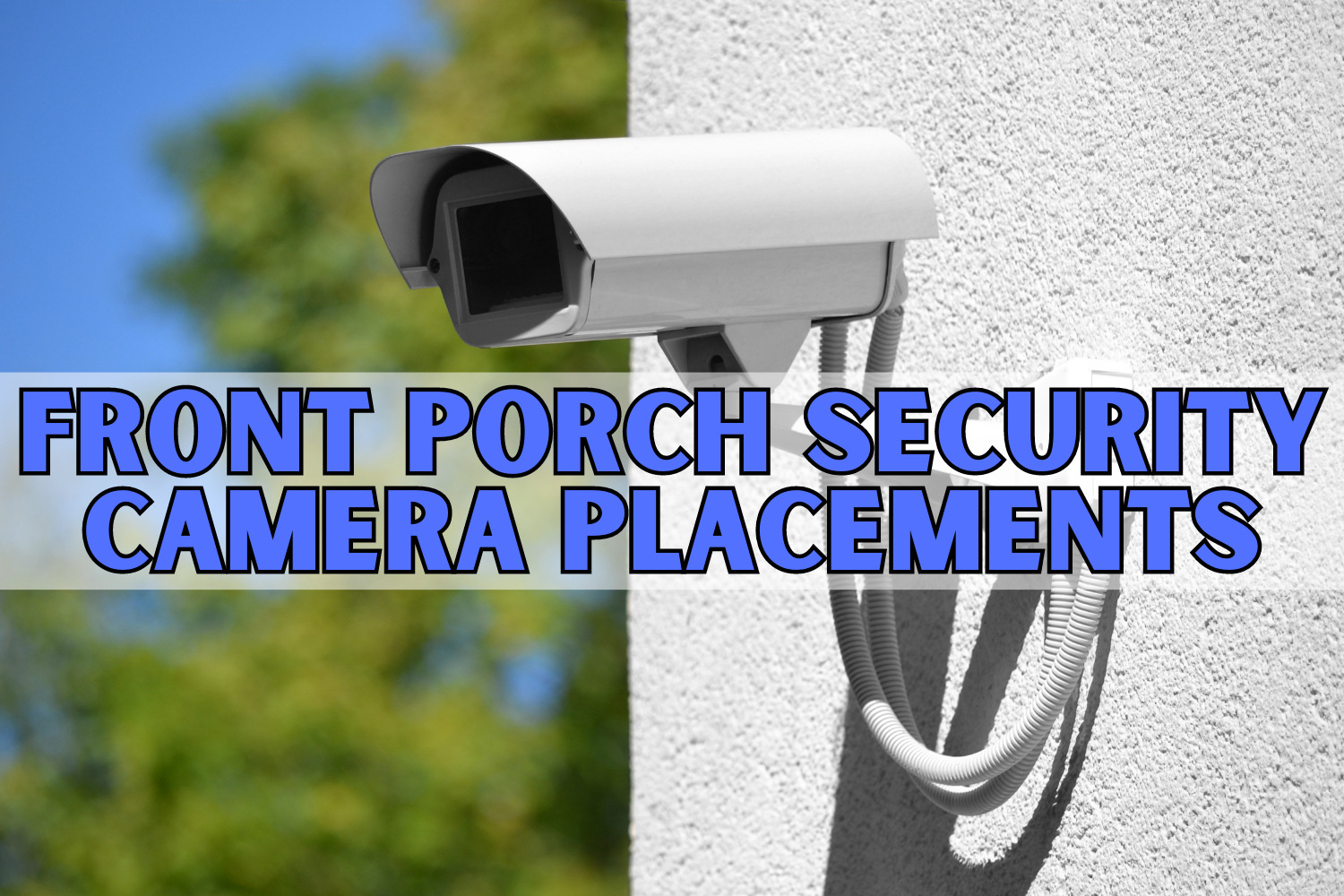 Ultimate Guide to Front Porch Security Camera Placements 🎥 Porch Good