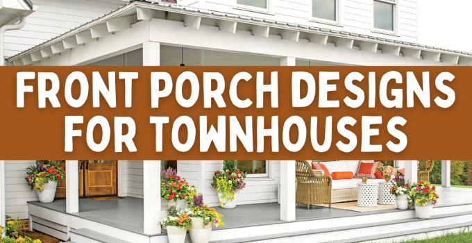 Front Porch Designs for Townhouses: Breathtaking Ideas for Every Homeowner! 🏡