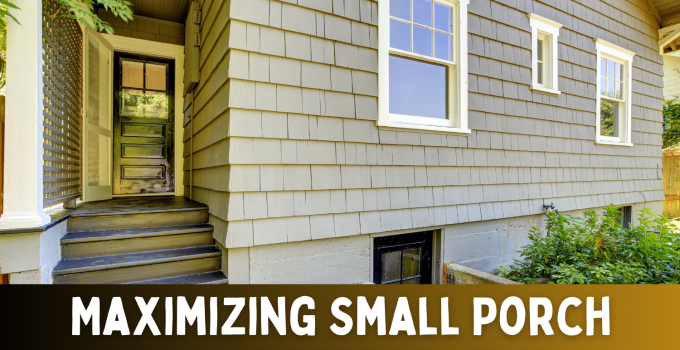Maximizing Small Porch Space Effectively