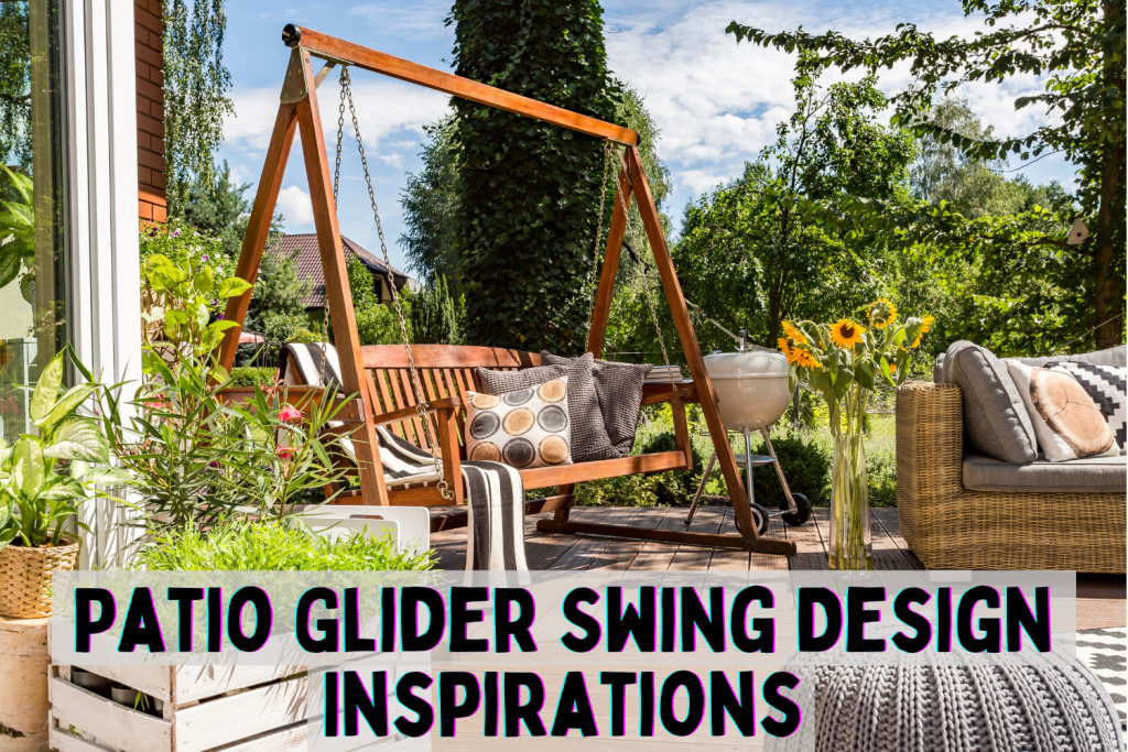 Patio Glider Swing Design Inspirations