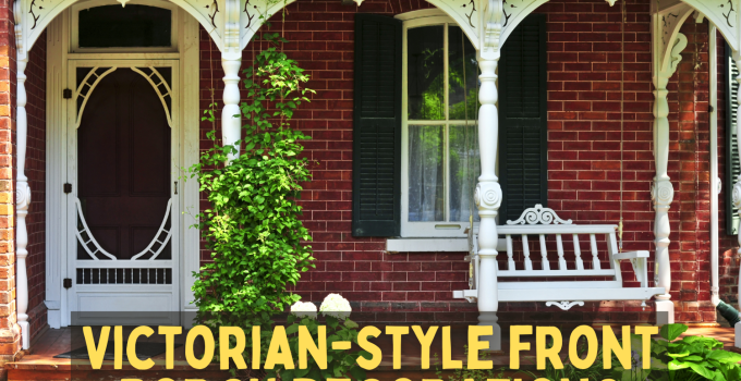 Victorian-Style Front Porch Decorations: A Timeless Elegance