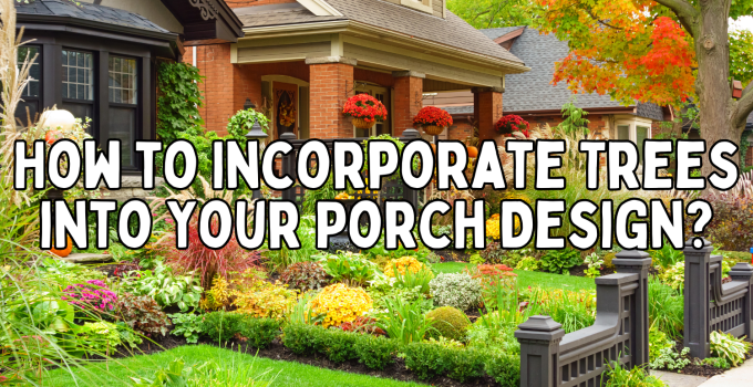 Building a Porch Around Existing Trees: Integrating Nature into Your Home 🌳🏡