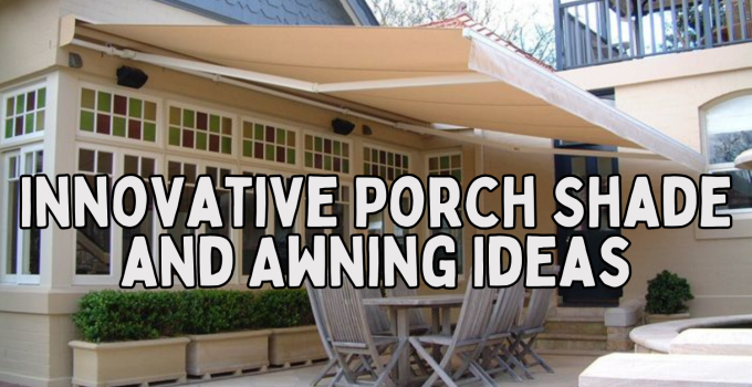 Innovative Porch Shade and Awning Ideas for a Modern Home 🏠